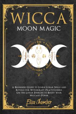 Wicca Moon Magic de Elisa Chamber