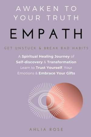 EMPATH Awaken to Your Truth de Ahlia Rose