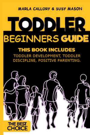 TODDLER BEGINNERS GUIDE de Marla Callory