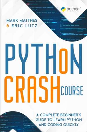 PYTHON CRASH COURSE de Mark Matthes