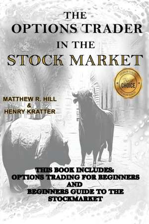 THE OPTIONS TRADER IN THE STOCK MARKET de Matthew R. Hill