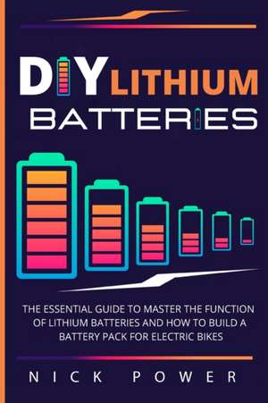 DIY Lithium Batteries de Nick Power