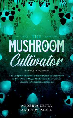 THE MUSHROOM CULTIVATOR de Anderia Zetta Andrew Paull