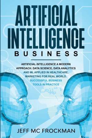 Artificial Intelligence Business de Jeff Mc Frockman