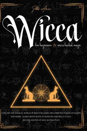 Wicca for beginners & Wicca Herbal magic de Illes Arin