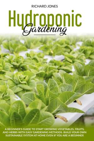 Hydroponic Gardening de Richard Jones