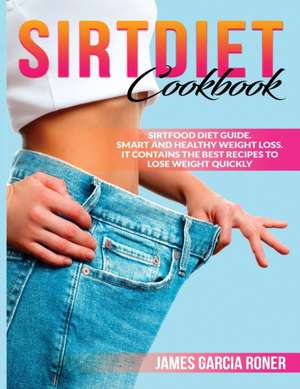 Sirt diet cookbook de James Garcia Roner