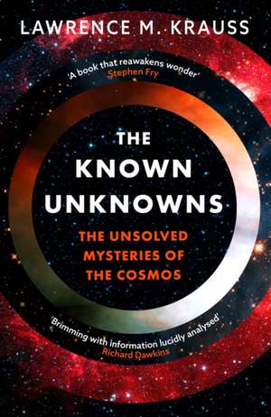 The Known Unknowns: The Unsolved Mysteries of the Cosmos de Lawrence M. Krauss