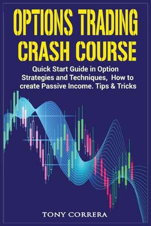 Options Trading Crash Course de Tony Correra