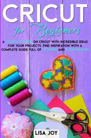 CRICUT BOOK FOR BEGINNERS de Lisa Joy