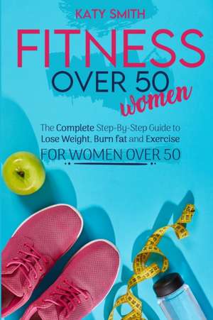 FITNESS OVER 50 WOMEN de Katy Smith