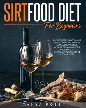 Sirtfood Diet for Beginners de Tanya Ross