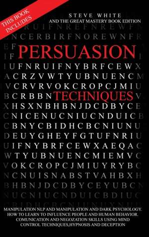 PERSUASION TECHNIQUES de Steve White And Tgmbe