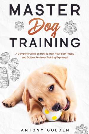 Master Dog Training de Antony Golden