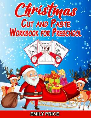 Christmas Cut and Paste Workbook for Preschool de Emily Price