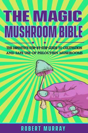 The Magic Mushroom Bible de Robert Murray