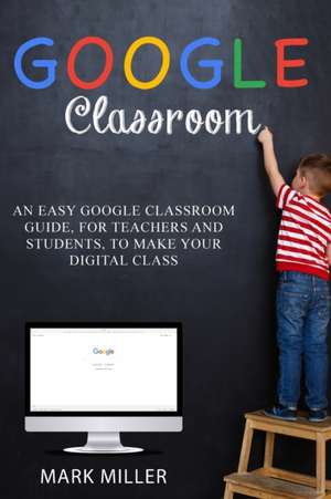 Google Classroom de Mark J. Miller