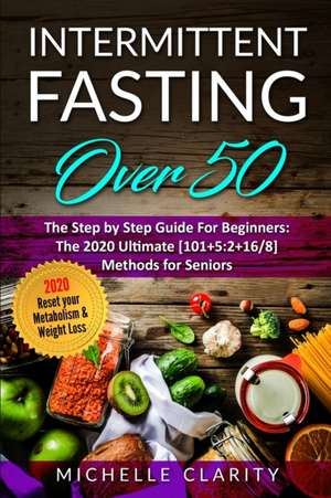 Intermittent Fasting Over 50 de Michelle Clarity