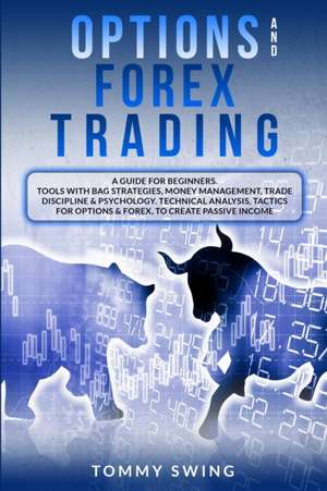 OPTIONS AND FOREX TRADING de Tommy Swing