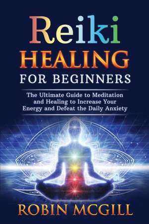 Reiki Healing for Beginners de Robin McGill