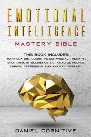 Emotional Intelligence Mastery Bible de Daniel Cognitive