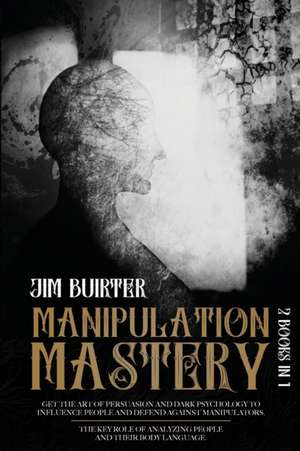 Manipulation Mastery de Jim Buirter