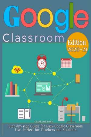 GOOGLE CLASSROOM de Clark Joe Ford