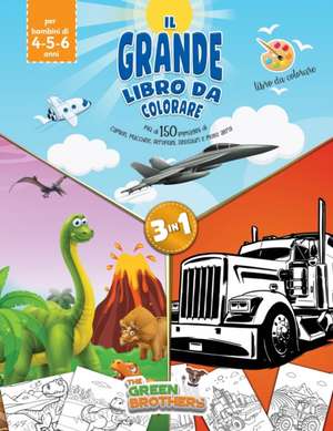 Il grande libro da colorare, più di 150 immagini di camion,macchine,aeroplani,dinosauri e molto altro!Libro da colorare per bambini di 4-5-6 anni , 3in1 de The Green Brothers