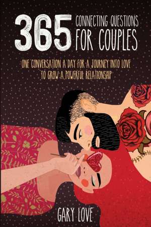 365 Connecting questions for couples de Gary Love