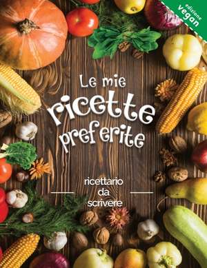 Le mie ricette preferite edizione vegan de The Green Brothers