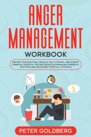 Anger Management Workbook de Peter Goldberg