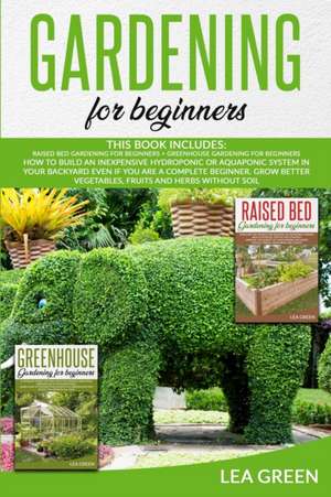 GARDENING FOR BEGINNERS de Lea Green