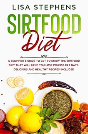 Sirtfood Diet de Lisa Stephens