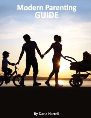 Modern Parenting Guide de Dana Harrell
