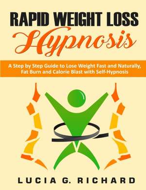 Rapid Weight Loss Hypnosis de Lucia G. Richard G. Richard