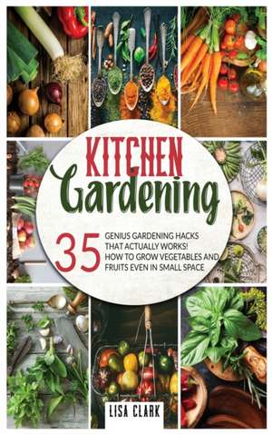 Kitchen Gardening de Lisa Clark