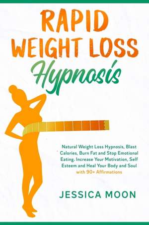 Rapid Weight Loss Hypnosis de Jessica Moon