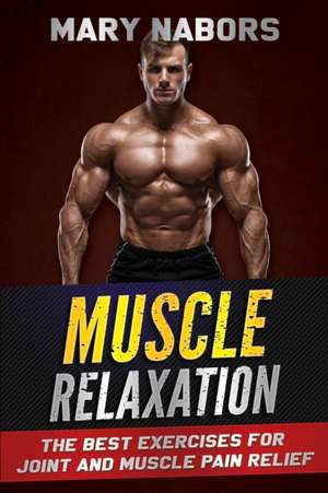 Muscle Relaxation de Mary Nabors