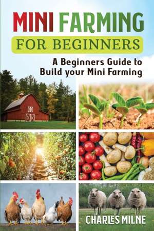 Mini Farming for Beginners de Charles Milne