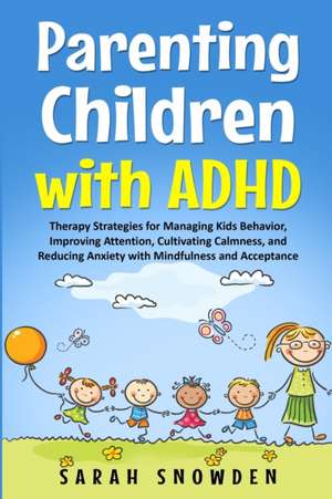 Parenting Children with ADHD de Sarah Snowden