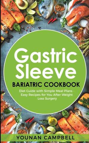 Gastric Sleeve Bariatric Cookbook de Younan Campbell