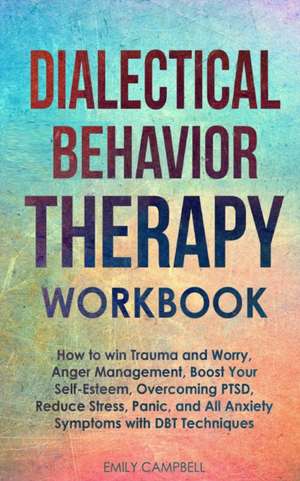 Dialectical Behavior Therapy Workbook de EMILY CAMPBELL