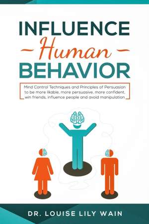 Influence Human Behavior de Louise Lily Wain