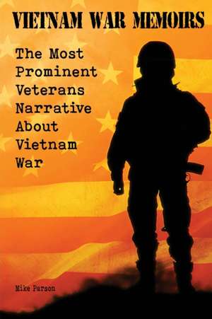 VIETNAM WAR MEMOIRS de Mike Parson