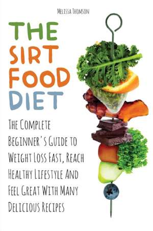 THE SIRTFOOD DIET de Melissa Thomson