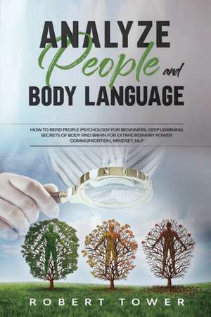 Analyze People and Body Language de Robert Tower