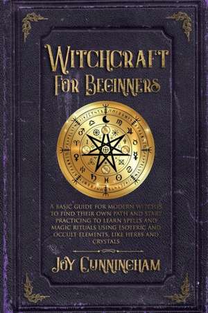 Witchcraft for Beginners de Joy Cunningham