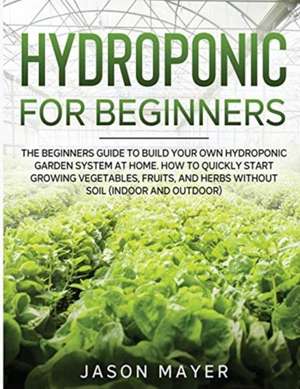 Hydroponics for Beginners de Jason Mayer