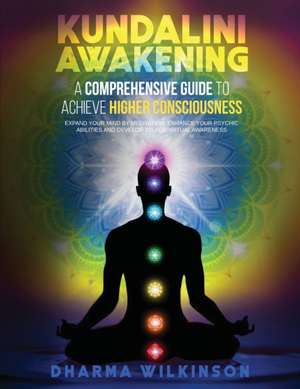 KUNDALINI AWAKENING de Dharma Wilkinson