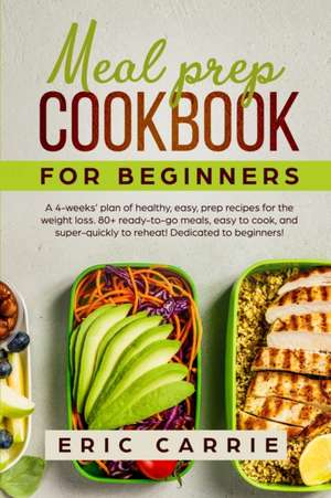 Meal prep cookbook for Beginners de Eric Carrie